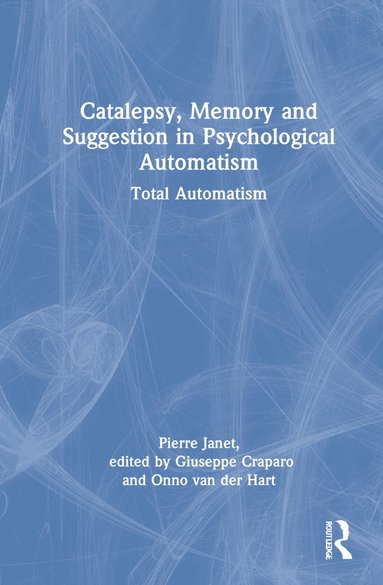 bokomslag Catalepsy, Memory and Suggestion in Psychological Automatism