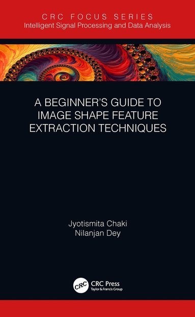 Jyotismita Chaki, Nilanjan Dey - Beginner’s Guide to Image Shape Feature Extraction Techniques, Inbunden
