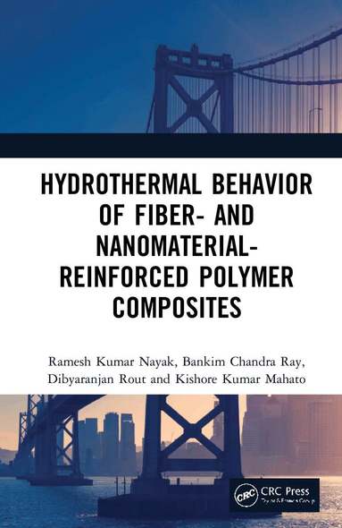Ramesh Kumar Nayak, Bankim Chandra Ray, Dibyaranjan Rout, Kishore Kumar Mahato - Hydrothermal Behavior of Fiber- and Nanomaterial-Reinforced Polymer Composites, Inbunden