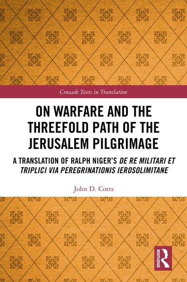 John Cotts - On Warfare and the Threefold Path of the Jerusalem Pilgrimage, Inbunden