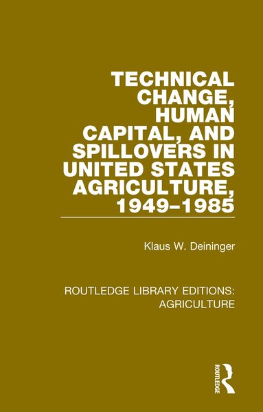 Klaus W. Deininger - Technical Change, Human Capital, and Spillovers in United States Agriculture, 1949-1985, Inbunden