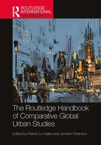 bokomslag The Routledge Handbook of Comparative Global Urban Studies