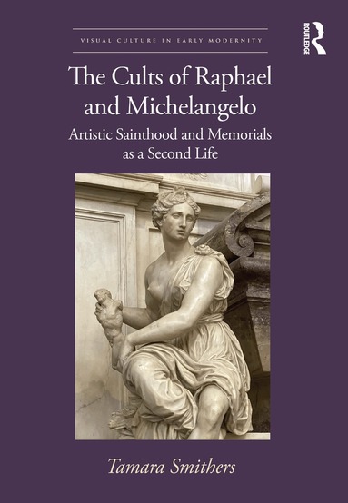 Tamara Smithers - Cults of Raphael and Michelangelo, Inbunden