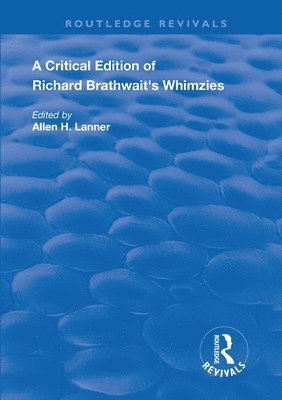 bokomslag A Critical Edition of Richard Brathwait's Whimzies