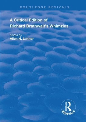 A Critical Edition of Richard Brathwait's Whimzies 1