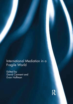 David Carment, Evan Hoffman - International Mediation in a Fragile World, Häftad