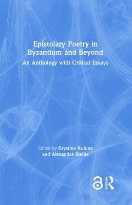 Krystina Kubina, Alexander Riehle - Epistolary Poetry in Byzantium and Beyond, Inbunden