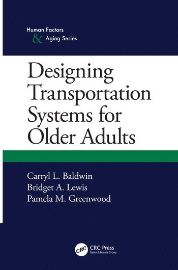 Carryl L. Baldwin, Bridget A. Lewis, Pamela M. Greenwood, USA) Baldwin, Carryl L. (George Mason University, Fairfax, Virginia, USA) Lewis, Bridget A. (George Mason University, Fairfax, Virginia - Designing Transportation Systems for Older Adults, Inbunden
