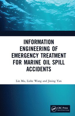 bokomslag Information Engineering of Emergency Treatment for Marine Oil Spill Accidents