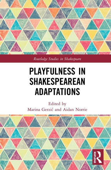 Marina Gerzic, Aidan Norrie - Playfulness in Shakespearean Adaptations, Inbunden