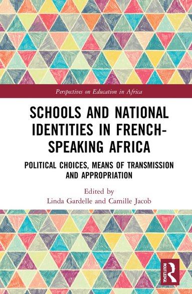 Linda Gardelle, Camille Jacob - Schools and National Identities in French-speaking Africa, Inbunden