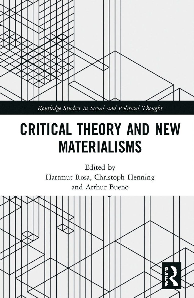 Hartmut Rosa, Christoph Henning, Arthur Bueno, Germany) Rosa, Hartmut (Institut fur Soziologie, Friedrich-Schiller-Universitat-Jena, Germany) Henning, Christoph (Erfurt University, Germany) Bueno, Arthur (University of Erfurt - Critical Theory and New Materialisms, Inbunden