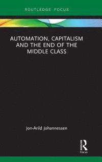 bokomslag Automation, Capitalism and the End of the Middle Class