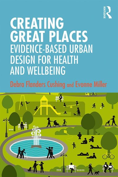 Debra Flanders Cushing, Evonne Miller - Creating Great Places, Inbunden