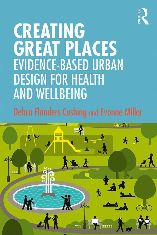 Debra Flanders Cushing, Evonne Miller - Creating Great Places, Inbunden