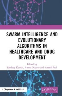bokomslag Swarm Intelligence and Evolutionary Algorithms in Healthcare and Drug Development