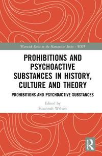 bokomslag Prohibitions and Psychoactive Substances in History, Culture and Theory