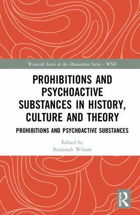 Susannah Wilson - Prohibitions and Psychoactive Substances in History, Culture and Theory, Inbunden