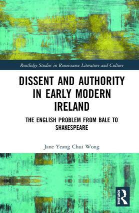 Jane Wong - Dissent and Authority in Early Modern Ireland, Inbunden