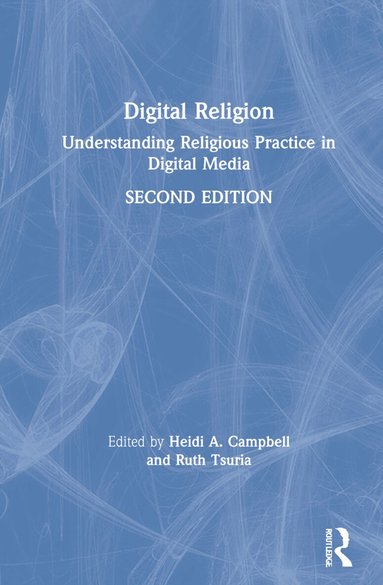 Heidi A. Campbell, Ruth Tsuria - Digital Religion, Inbunden