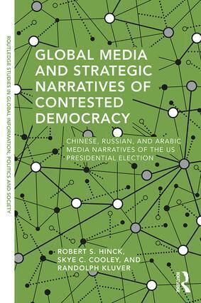 Robert S. Hinck, Skye Cooley, Randolph Kluver - Global Media and Strategic Narratives of Contested Democracy, Häftad