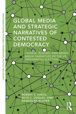 Global Media and Strategic Narratives of Contested Democracy 1