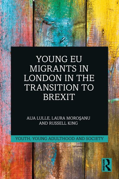 Aija Lulle, Laura Moroşanu, Russell King - Young EU Migrants in London in the Transition to Brexit, Inbunden
