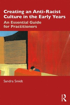 Sandra Smidt - Creating an Anti-Racist Culture in the Early Years, Häftad
