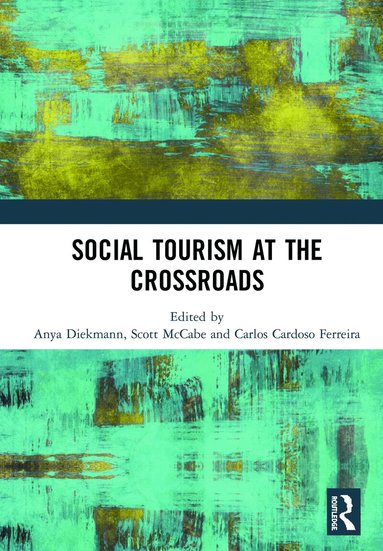 Anya Diekmann, Scott McCabe, Carlos Cardoso Ferreira - Social Tourism at the Crossroads, Inbunden