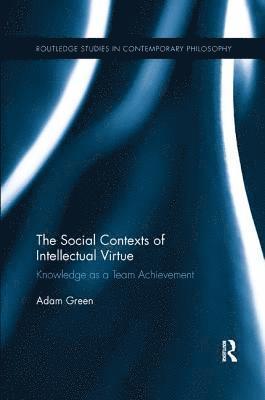 The Social Contexts of Intellectual Virtue 1