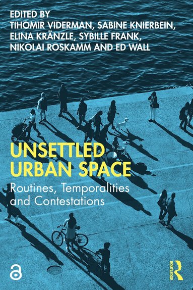 Tihomir Viderman, Sabine Knierbein, Elina Kränzle, Sybille Frank, Nikolai Roskamm, Ed Wall - Unsettled Urban Space, Häftad