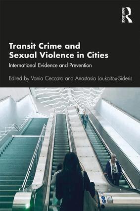 Vania Ceccato, Anastasia Loukaitou-Sideris - Transit Crime and Sexual Violence in Cities, Häftad