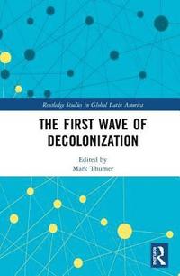 bokomslag The First Wave of Decolonization