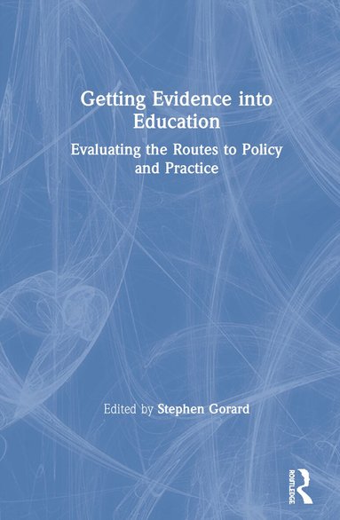 Stephen Gorard - Getting Evidence into Education, Inbunden