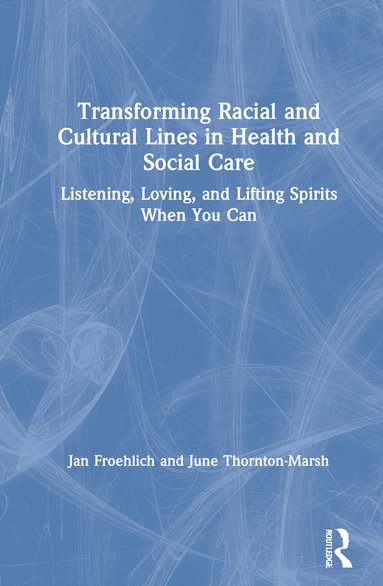 bokomslag Transforming Racial and Cultural Lines in Health and Social Care