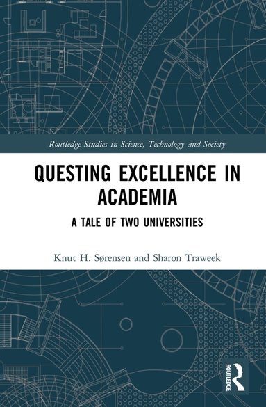 Knut H. Sørensen, Sharon Traweek - Questing Excellence in Academia, Inbunden