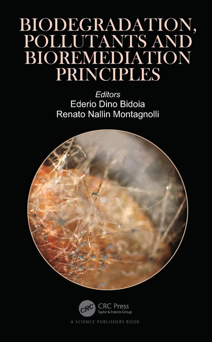 Ederio Dino Bidoia, Renato Nallin Montagnolli, Brazil) Bidoia, Ederio Dino (Sao Paulo State University (UNESP), Sao Paulo, Brazil) Montagnolli, Renato Nallin (Federal University of S?o Carlos, Sao Paulo - Biodegradation, Pollutants and Bioremediation Principles, Inbunden