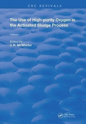 J. R. McWhirter - Use of High-purity Oxygen in the Activated Sludge Process, Häftad
