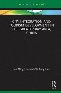 bokomslag City Integration and Tourism Development in the Greater Bay Area, China