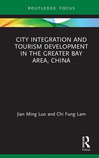 bokomslag City Integration and Tourism Development in the Greater Bay Area, China