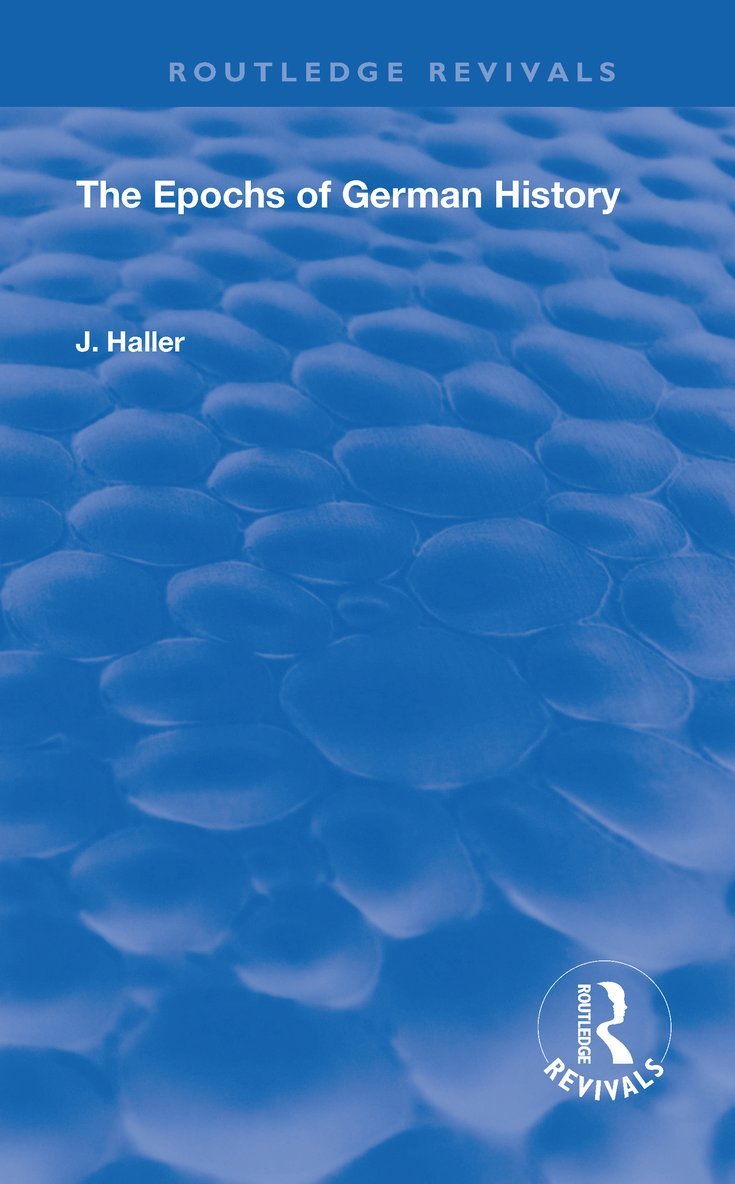 J. Haller - Epochs of German History, Häftad