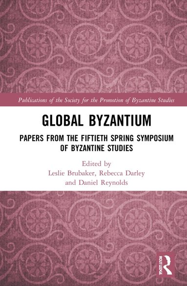 Leslie Brubaker, Rebecca Darley, Daniel Reynolds - Global Byzantium, Inbunden