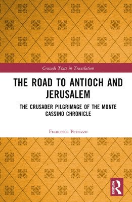 Francesca Petrizzo, Scotland) Petrizzo, Francesca (University of Glasgow - Road to Antioch and Jerusalem, Inbunden
