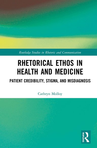 Cathryn Molloy - Rhetorical Ethos in Health and Medicine, Inbunden