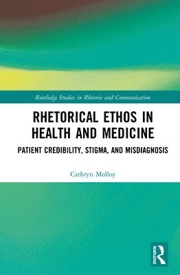 Cathryn Molloy - Rhetorical Ethos in Health and Medicine, Inbunden
