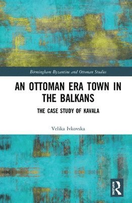 Velika Ivkovska - Ottoman Era Town in the Balkans, Inbunden