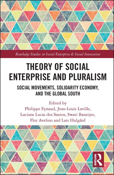 Philippe Eynaud, Jean-Louis Laville, Luciane dos Santos, Swati Banerjee, Flor Avelino, Lars Hulgård - Theory of Social Enterprise and Pluralism, Inbunden