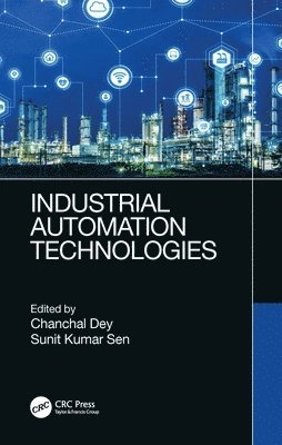 Chanchal Dey, Sunit Kumar Sen, India) Sen, Sunit Kumar (University of Calcutta, Kolkata - Industrial Automation Technologies, Inbunden
