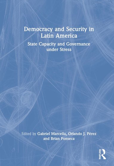 Gabriel Marcella, Orlando J. Pérez, Brian Fonseca - Democracy and Security in Latin America, Inbunden