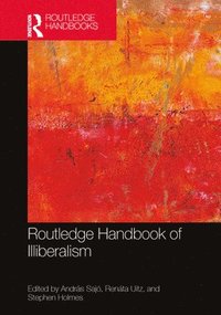 bokomslag Routledge Handbook of Illiberalism